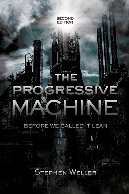The Progressive Machine: Before We Called It Lean - Paperback