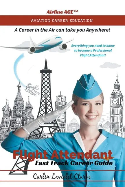 Flight Attendant Fast Track Career Guide - Paperback