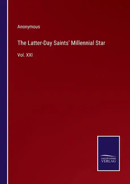 The Latter-Day Saints' Millennial Star: Vol. XXI - Paperback