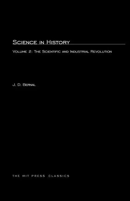 Science In History, Volume 2: The Scientific and Industrial Revolution - Paperback