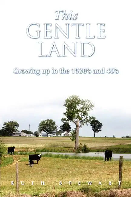 This Gentle Land: Growing Up in the 1930's and 40's - Paperback