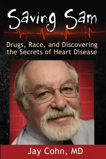 Saving Sam: Drugs, Race, and Discovering the Secrets of Heart Disease - Paperback