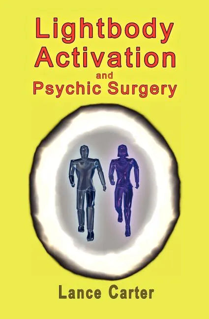Lightbody Activation and Psychic Surgery - Paperback