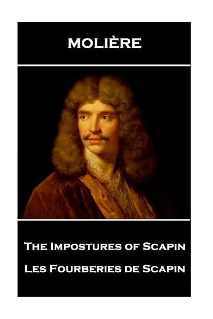 Moliere - The Impostures of Scapin: Les Fourberies de Scapin - Paperback