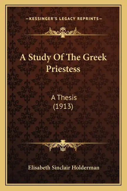 A Study Of The Greek Priestess: A Thesis (1913) - Paperback