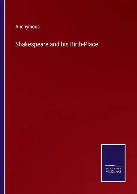 Shakespeare and his Birth-Place - Paperback
