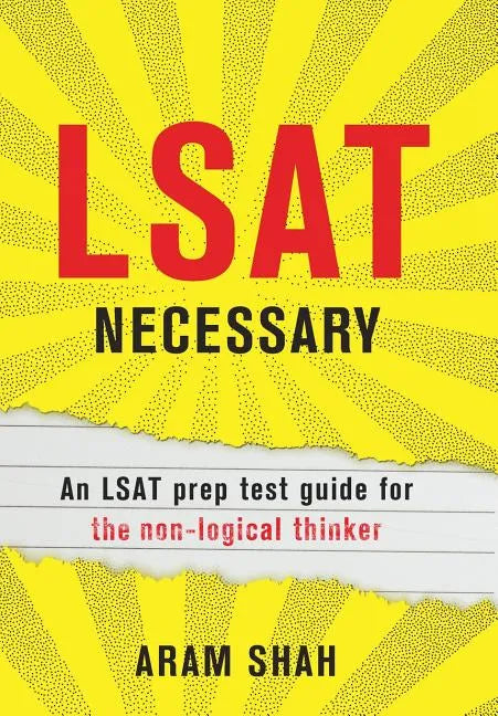 LSAT Necessary: An LSAT prep test guide for the non-logical thinker - Hardcover