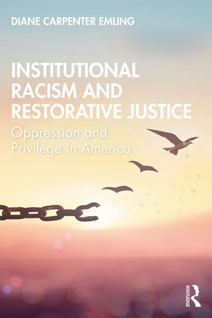 Institutional Racism and Restorative Justice: Oppression and Privilege in America - Paperback