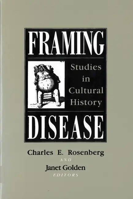 Framing Disease: Studies in Cultural History - Paperback
