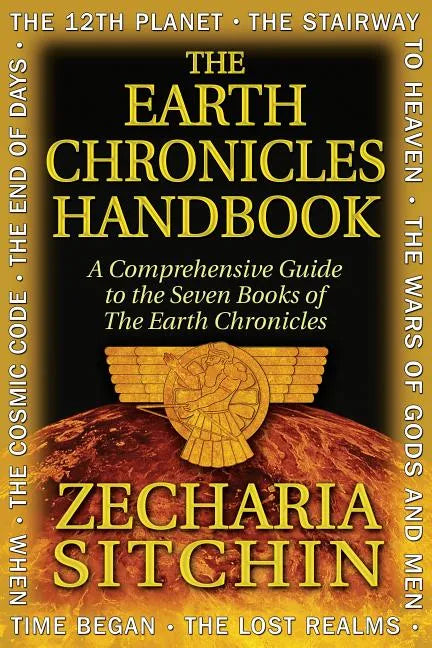 The Earth Chronicles Handbook: A Comprehensive Guide to the Seven Books of the Earth Chronicles - Hardcover