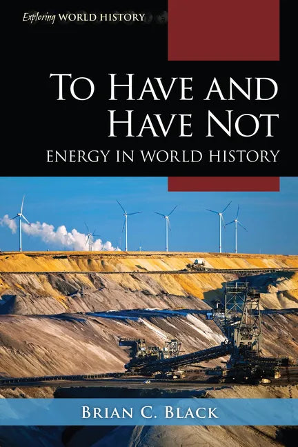 To Have and Have Not: Energy in World History - Hardcover