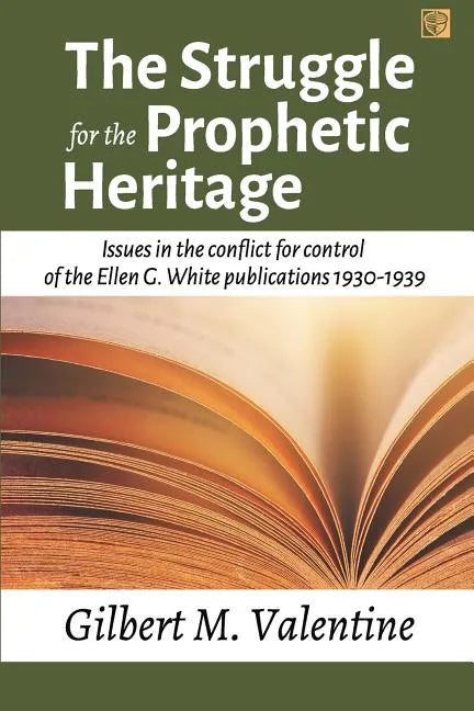 The Struggle for the Prophetic Heritage: Issues in the conflict for control of the Ellen G. White publications 1930-1939 - Paperback