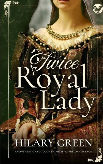 TWICE ROYAL LADY an authentic and touching medieval historical saga - Paperback