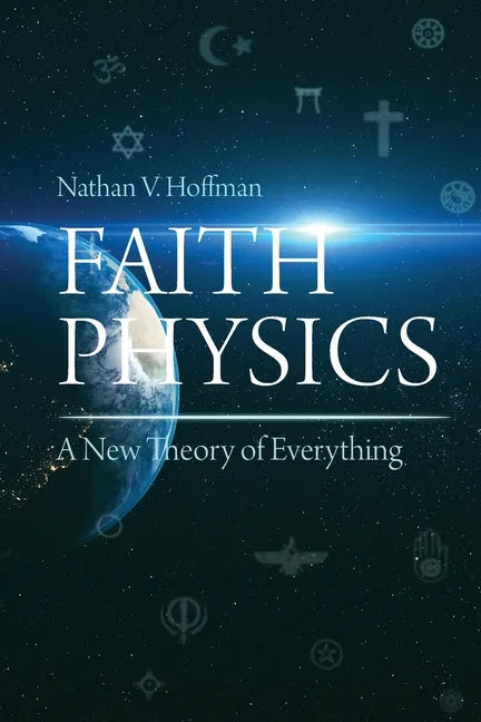 Faith Physics: A New Theory of Everything - Paperback