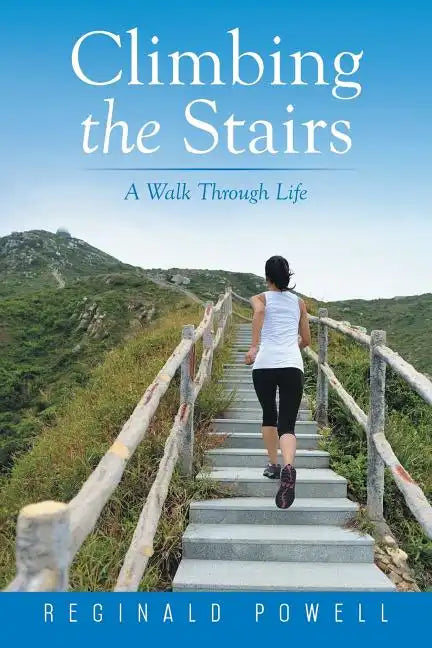 Climbing the Stairs: A Walk Through Life - Paperback