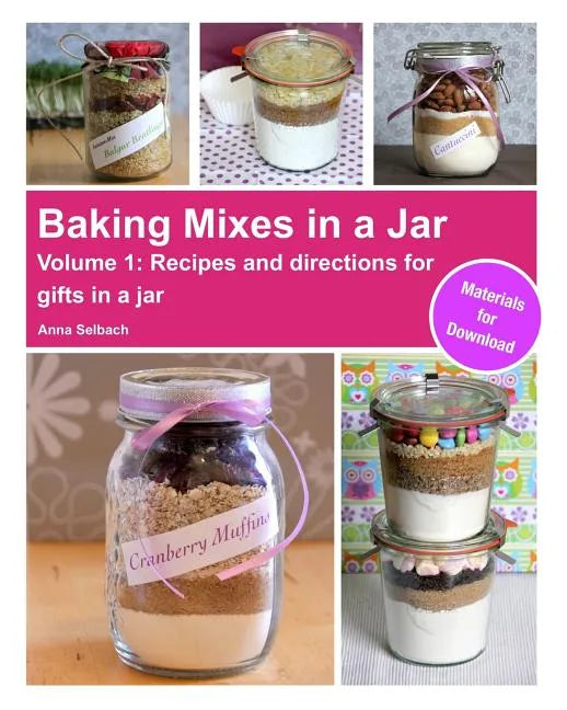 Baking Mixes in a Jar - Volume 1: Recipes and directions for gifts in a jar - Paperback