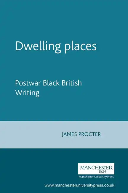 Dwelling Places: Postwar Black British Writing - Paperback