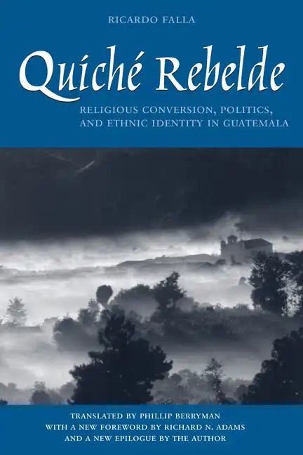 Quiché Rebelde: Religious Conversion, Politics, and Ethnic Identity in Guatemala - Paperback