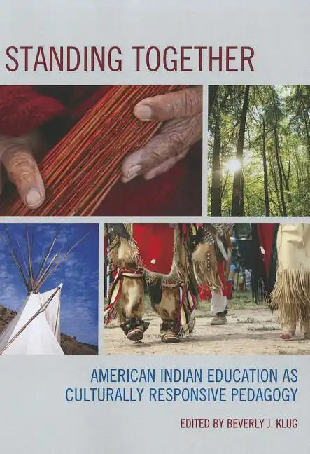Standing Together: American Indian Education as Culturally Responsive Pedagogy - Paperback