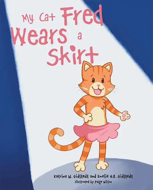 My Cat Fred Wears a Skirt - Hardcover