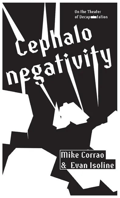 Cephalonegativity: On the Theater of Decapitation - Paperback