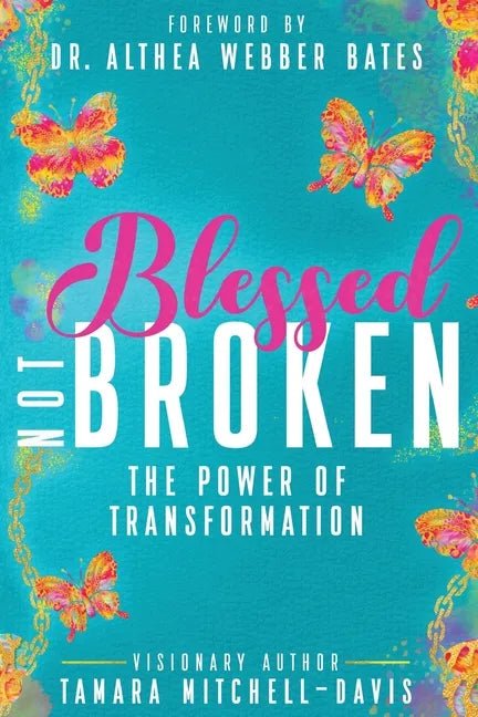 Blessed Not Broken: The Power of Transformation - Paperback