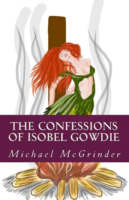 The Confessions of Isobel Gowdie - Paperback