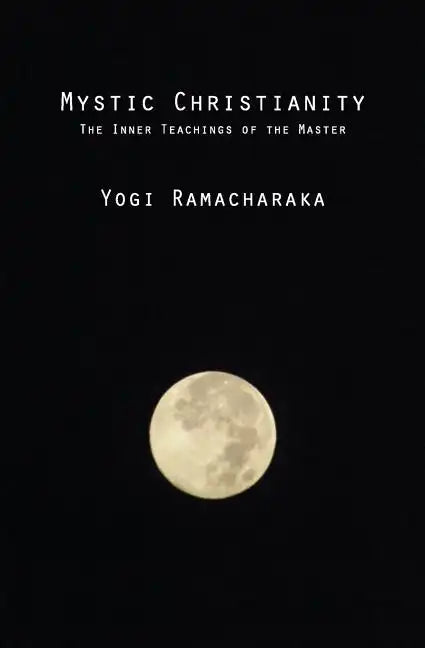 Mystic Christianity: The Inner Teachings of the Master - Paperback
