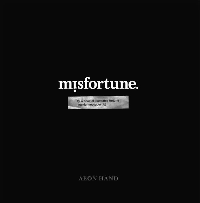 Misfortune: A Book of Illustrated Fortune Cookie Messages - Paperback