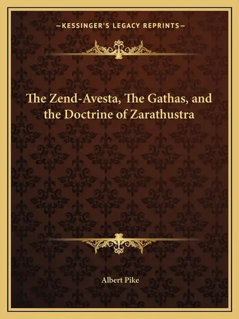 The Zend-Avesta, The Gathas, and the Doctrine of Zarathustra - Paperback