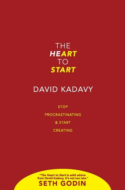 The Heart to Start: Stop Procrastinating & Start Creating - Hardcover
