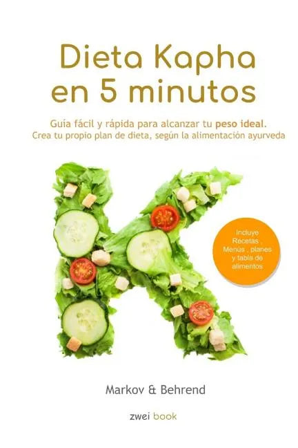 Dieta Kapha en 5 Minutos - Guía fácil y rápida para alcanzar tu peso ideal: Crea tu propio plan de dieta, según la alimentación Ayurveda - Paperback
