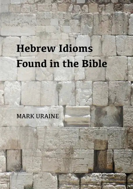 Hebrew Idioms Found in the Bible - Paperback