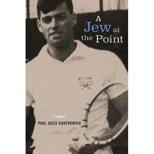 A Jew at the Point: A memoir by Paul Jules Kantrowich - Paperback