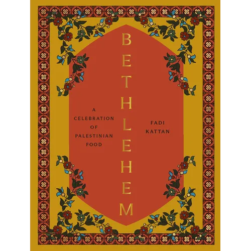 Bethlehem: A Celebration of Palestinian Food - Hardcover