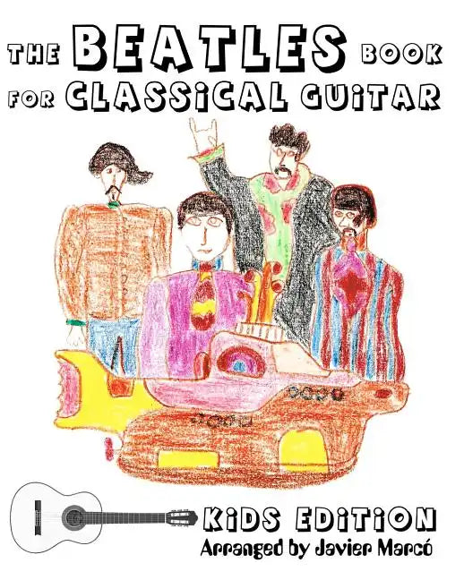 The Beatles Book for Classical Guitar - Kids Edition - Paperback