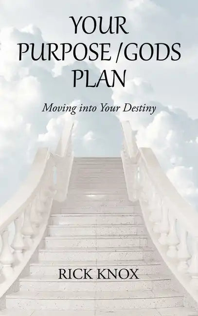 Your Purpose/Gods Plan: Moving into Your Destiny - Hardcover