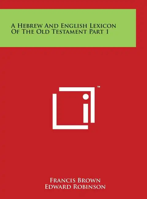 A Hebrew And English Lexicon Of The Old Testament Part 1 - Hardcover