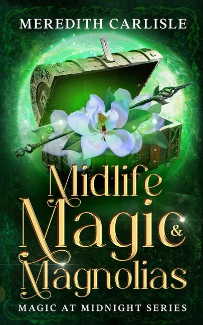 Midlife Magic & Magnolias: Magic at Midnight Series - Paperback