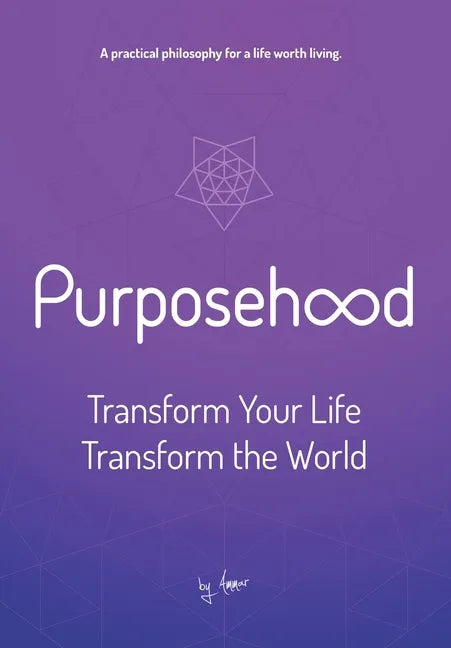 Purposehood: Transform Your Life, Transform the World - Hardcover