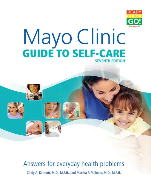 Mayo Clinic Guide to Self-Care, 7th Ed: Answers for Everyday Health Problems - Paperback