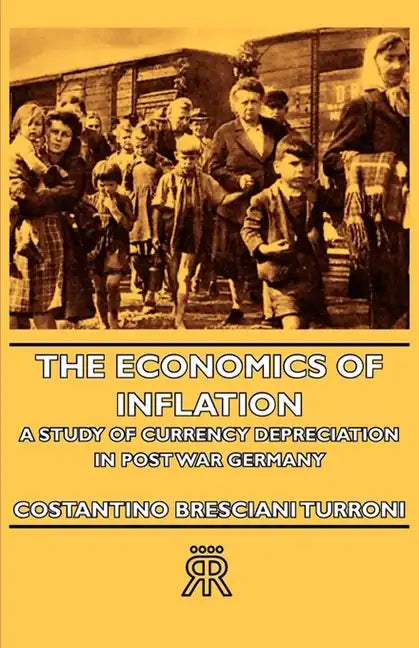 The Economics of Inflation - A Study of Currency Depreciation in Post War Germany - Hardcover