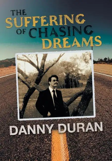 The Suffering of Chasing Dreams - Hardcover