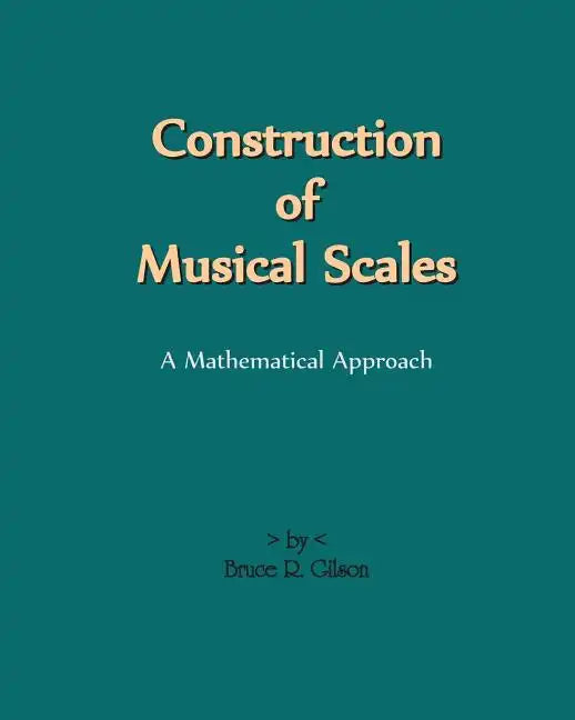 Construction Of Musical Scales: A Mathematical Approach - Paperback