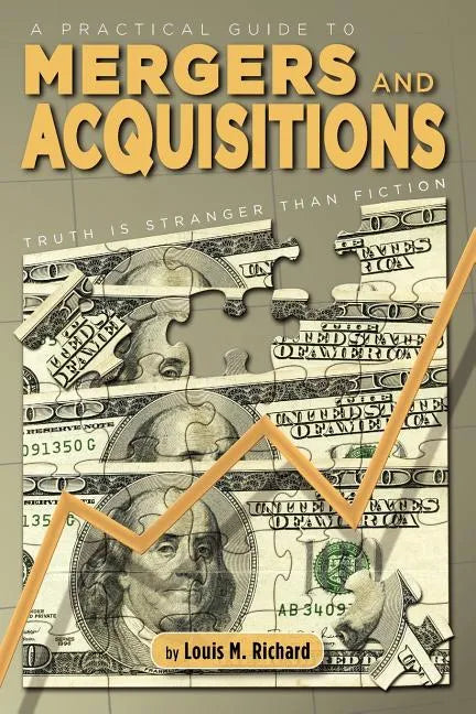 A Practical Guide to Mergers & Acquisitions: Truth Is Stranger Than Fiction - Paperback