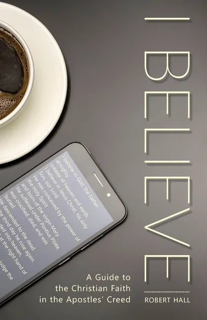 I Believe: A Guide to the Christian Faith in the Apostles' Creed - Paperback