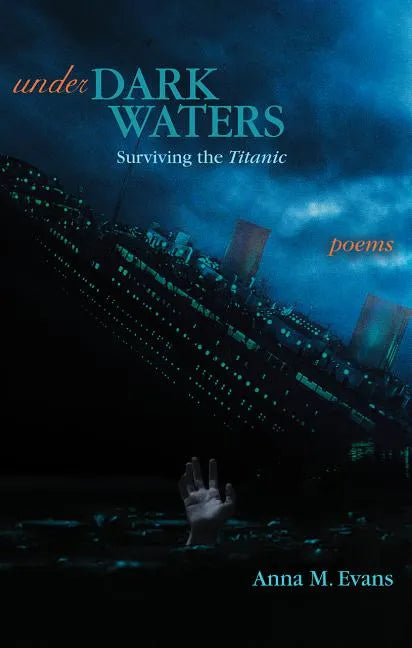 Under Dark Waters: Surviving the Titanic - Poems - Paperback