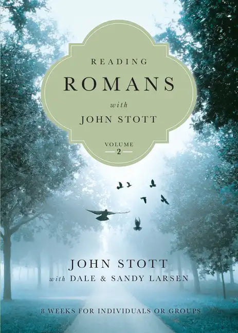 Reading Romans with John Stott: 8 Weeks for Individuals or Groups - Paperback