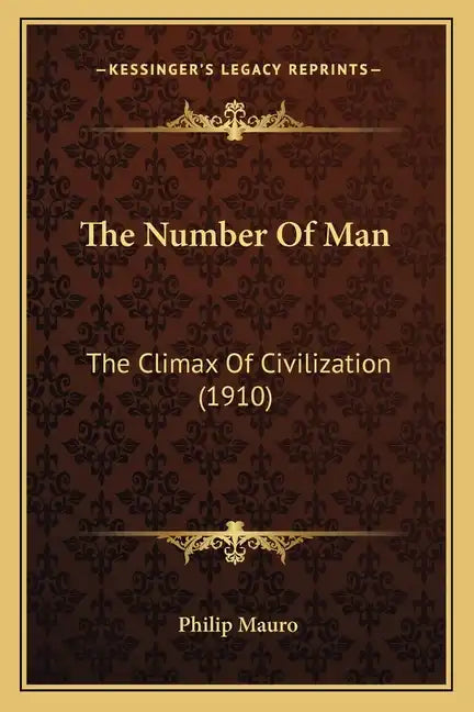 The Number Of Man: The Climax Of Civilization (1910) - Paperback