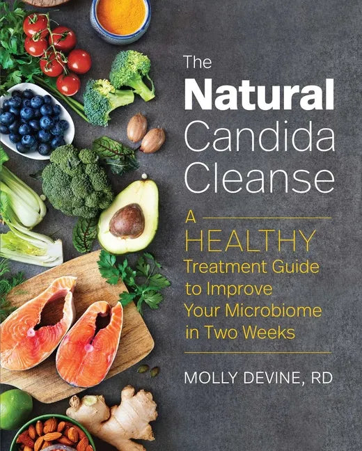 The Natural Candida Cleanse: A Healthy Treatment Guide to Improve Your Microbiome in Two Weeks - Paperback